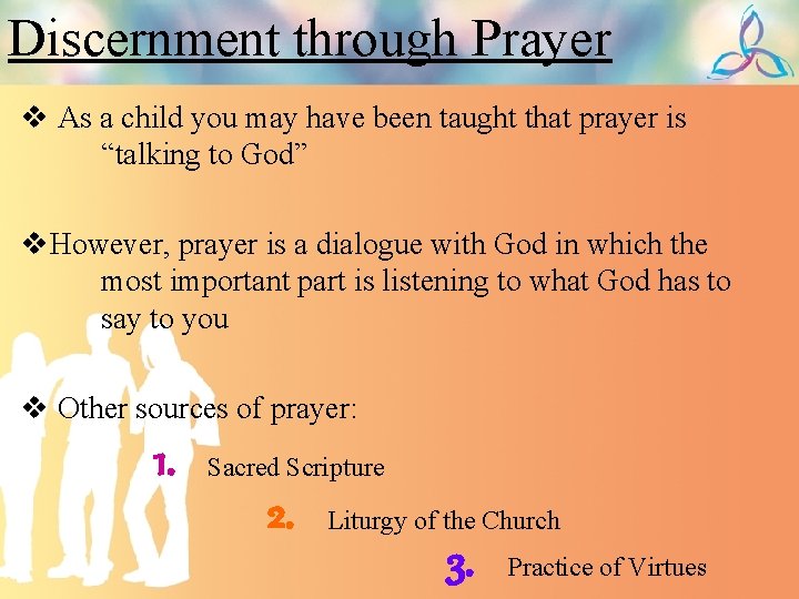 Discernment through Prayer v As a child you may have been taught that prayer