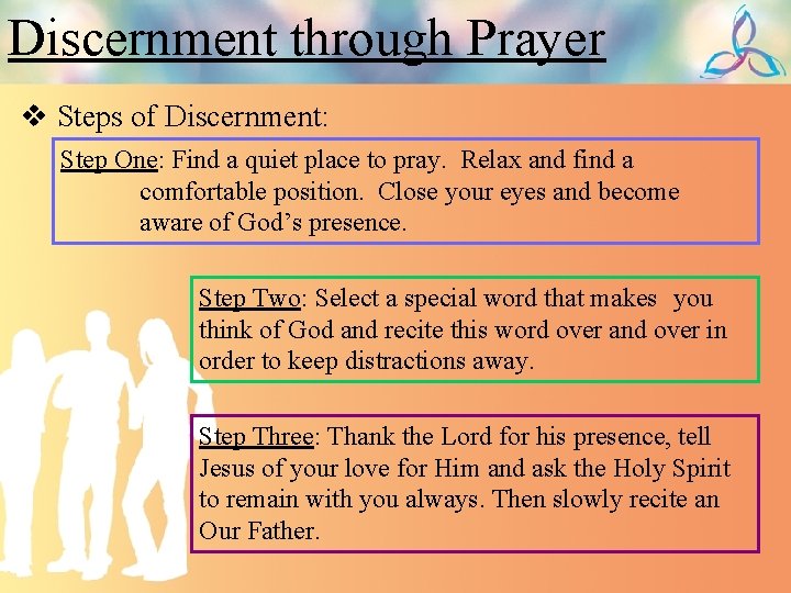 Discernment through Prayer v Steps of Discernment: Step One: Find a quiet place to