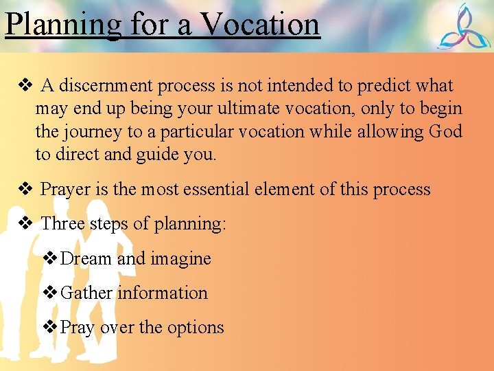 Planning for a Vocation v A discernment process is not intended to predict what