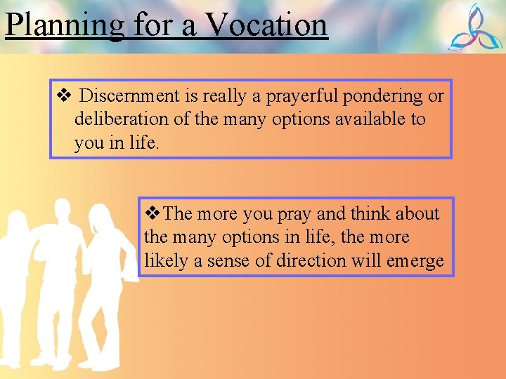 Planning for a Vocation v Discernment is really a prayerful pondering or deliberation of