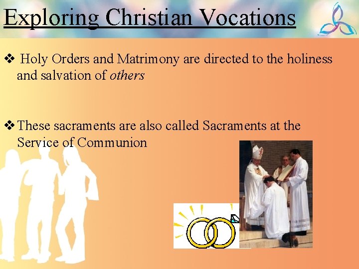 Exploring Christian Vocations v Holy Orders and Matrimony are directed to the holiness and