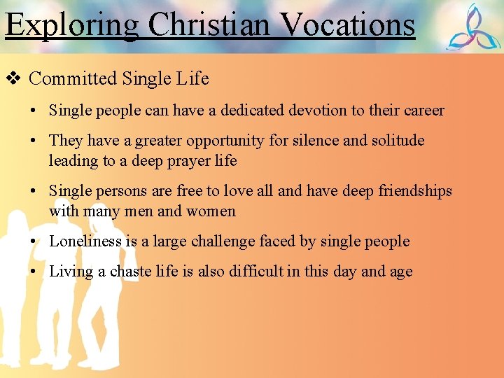 Exploring Christian Vocations v Committed Single Life • Single people can have a dedicated