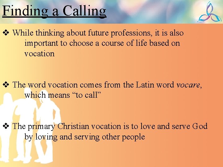 Finding a Calling v While thinking about future professions, it is also important to