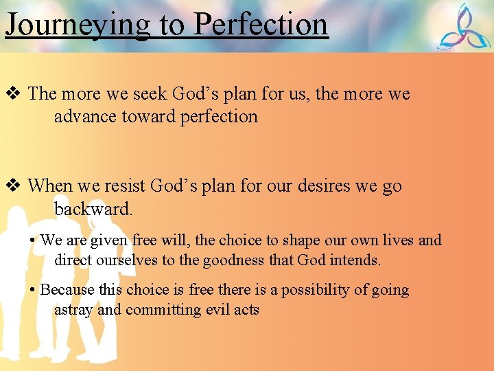 Journeying to Perfection v The more we seek God’s plan for us, the more