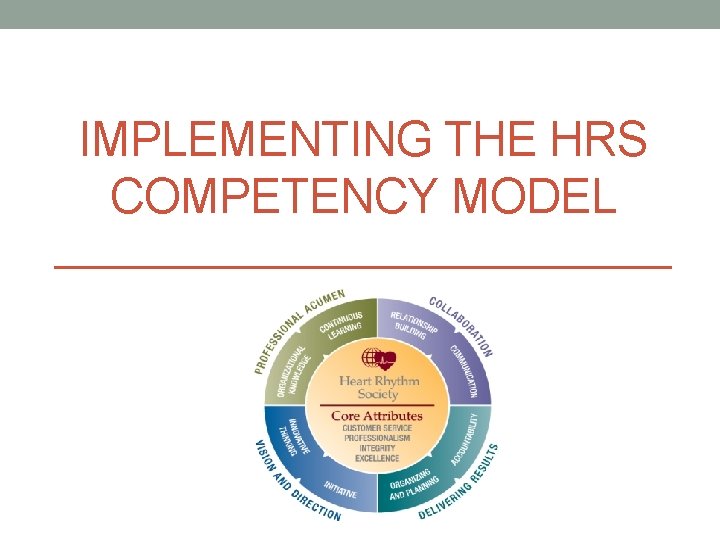 IMPLEMENTING THE HRS COMPETENCY MODEL 