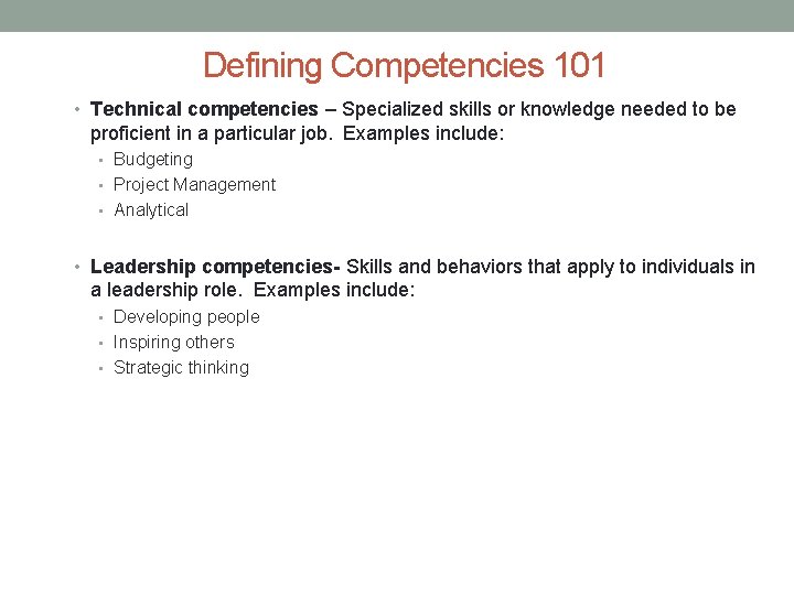 Defining Competencies 101 • Technical competencies – Specialized skills or knowledge needed to be