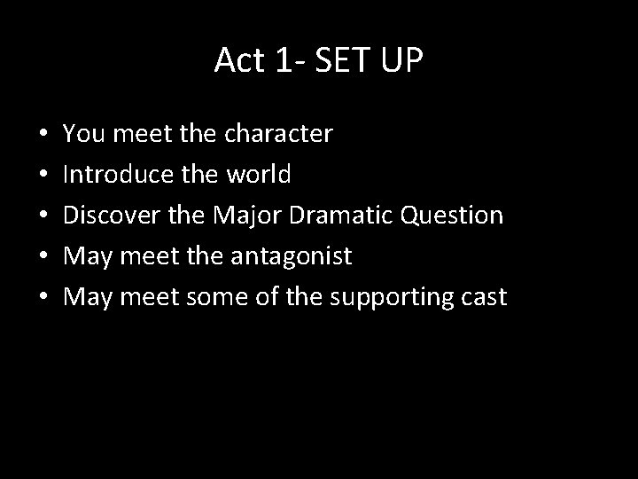 Act 1 - SET UP • • • You meet the character Introduce the
