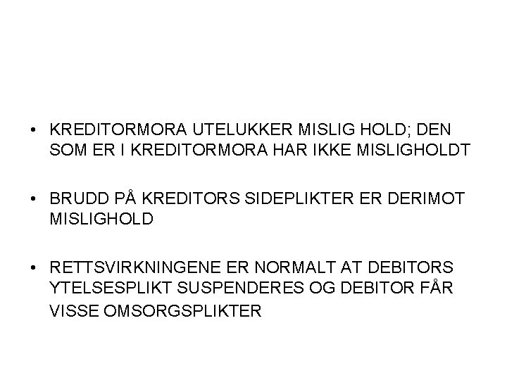  • KREDITORMORA UTELUKKER MISLIG HOLD; DEN SOM ER I KREDITORMORA HAR IKKE MISLIGHOLDT