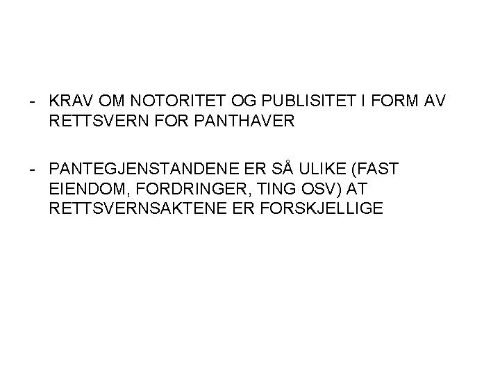 - KRAV OM NOTORITET OG PUBLISITET I FORM AV RETTSVERN FOR PANTHAVER - PANTEGJENSTANDENE