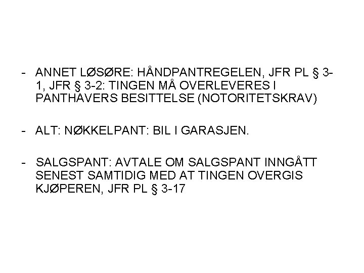 - ANNET LØSØRE: HÅNDPANTREGELEN, JFR PL § 31, JFR § 3 -2: TINGEN MÅ