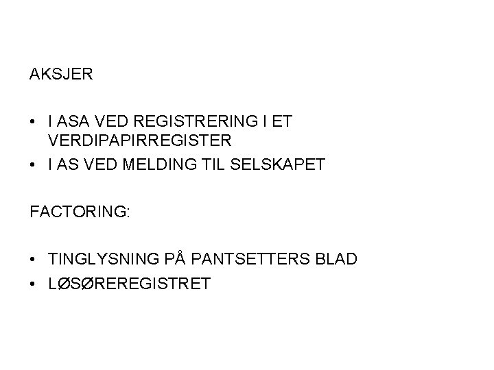 AKSJER • I ASA VED REGISTRERING I ET VERDIPAPIRREGISTER • I AS VED MELDING