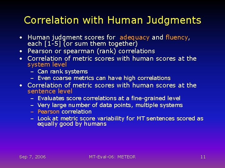 Correlation with Human Judgments • Human judgment scores for adequacy and fluency, each [1