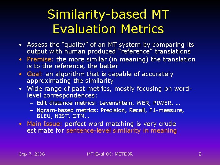 Similarity-based MT Evaluation Metrics • Assess the “quality” of an MT system by comparing