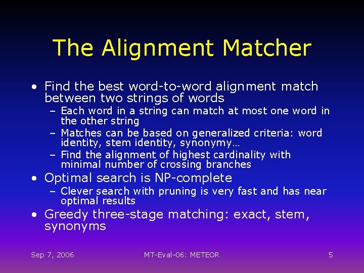 The Alignment Matcher • Find the best word-to-word alignment match between two strings of