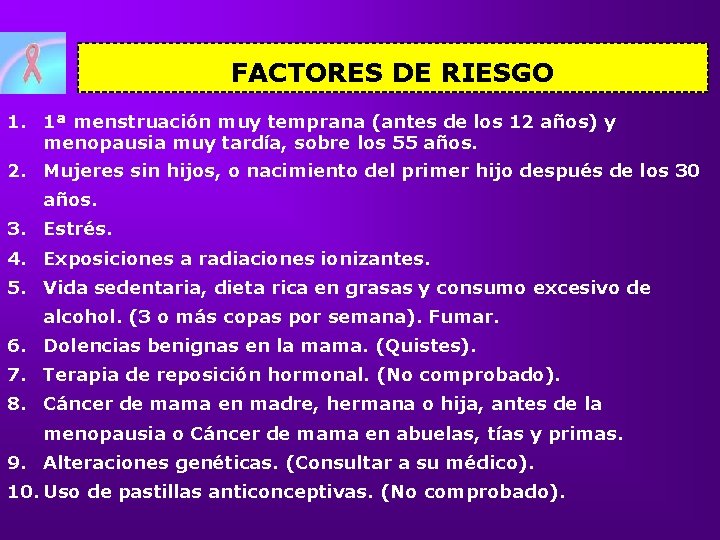 FACTORES DE RIESGO 1. 1ª menstruación muy temprana (antes de los 12 años) y