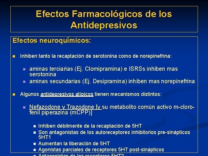Efectos Farmacológicos de los Antidepresivos Efectos neuroquímicos: n Inhiben tanto la recaptación de serotonina