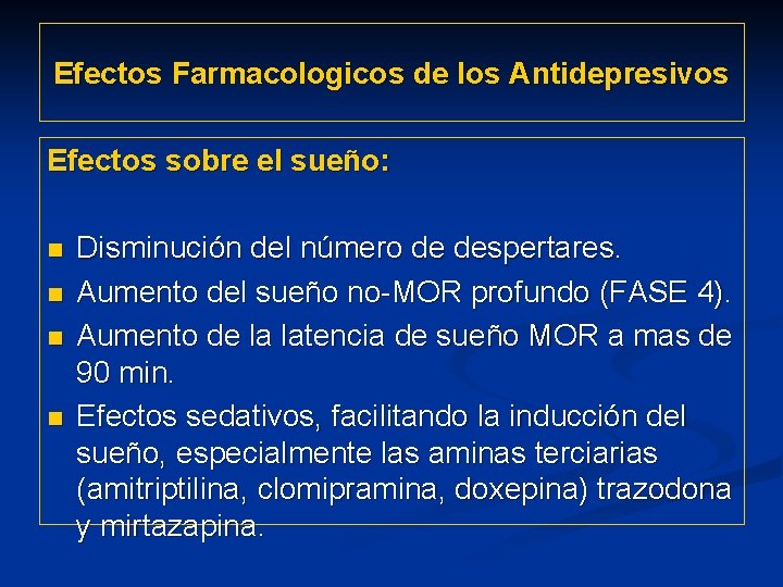 Efectos Farmacologicos de los Antidepresivos Efectos sobre el sueño: n n Disminución del número