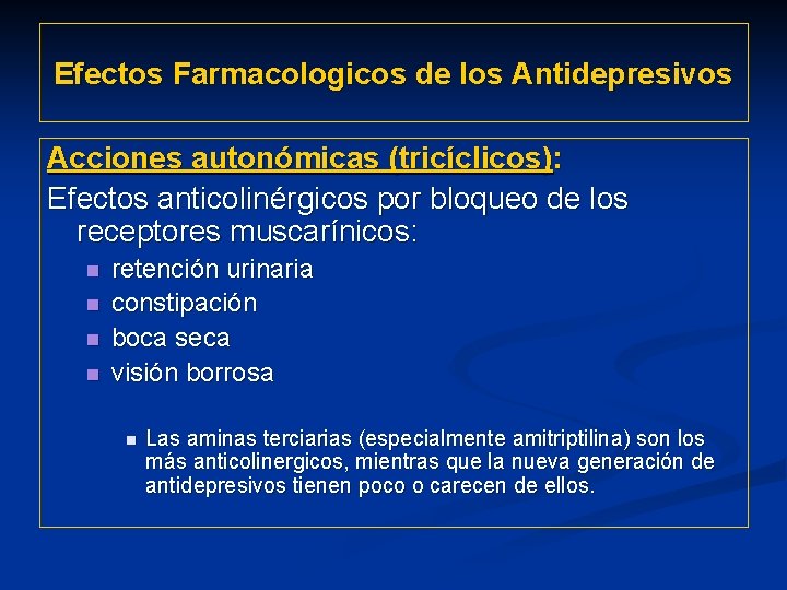 Efectos Farmacologicos de los Antidepresivos Acciones autonómicas (tricíclicos): Efectos anticolinérgicos por bloqueo de los