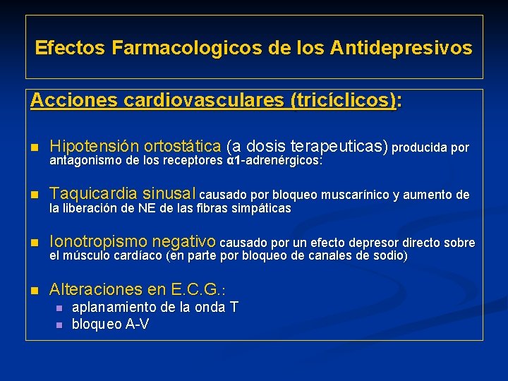 Efectos Farmacologicos de los Antidepresivos Acciones cardiovasculares (tricíclicos): n Hipotensión ortostática (a dosis terapeuticas)