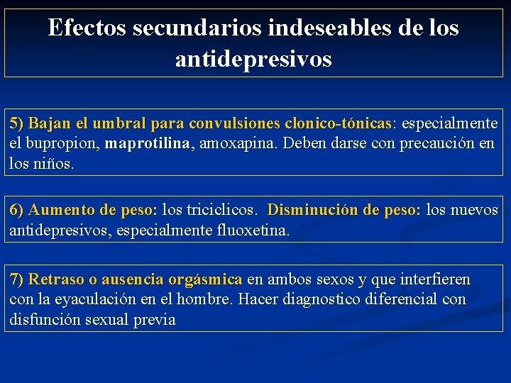 Efectos secundarios indeseables de los antidepresivos 5) Bajan el umbral para convulsiones clonico-tónicas: especialmente