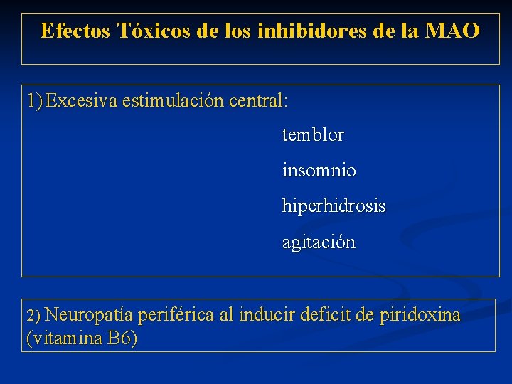 Efectos Tóxicos de los inhibidores de la MAO 1) Excesiva estimulación central: temblor insomnio