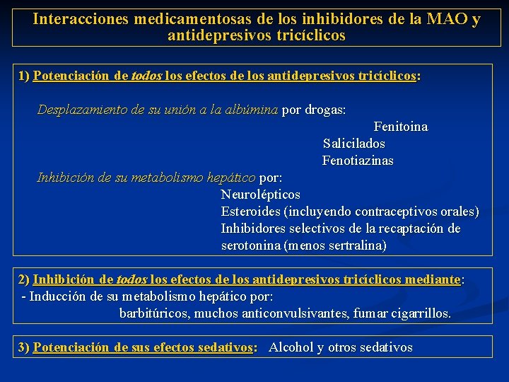 Interacciones medicamentosas de los inhibidores de la MAO y antidepresivos tricíclicos 1) Potenciación de