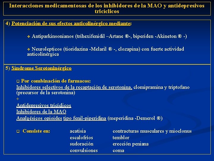 Interacciones medicamentosas de los inhibidores de la MAO y antidepresivos tricíclicos 4) Potenciación de