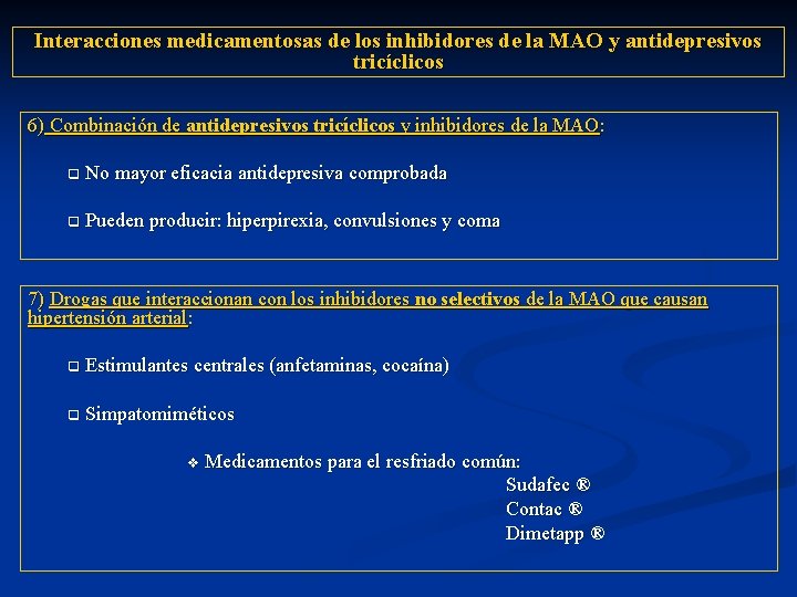 Interacciones medicamentosas de los inhibidores de la MAO y antidepresivos tricíclicos 6) Combinación de