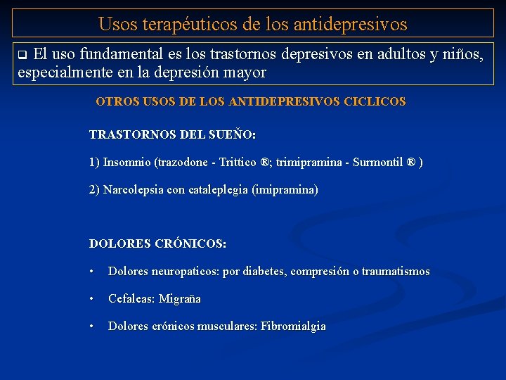 Usos terapéuticos de los antidepresivos El uso fundamental es los trastornos depresivos en adultos