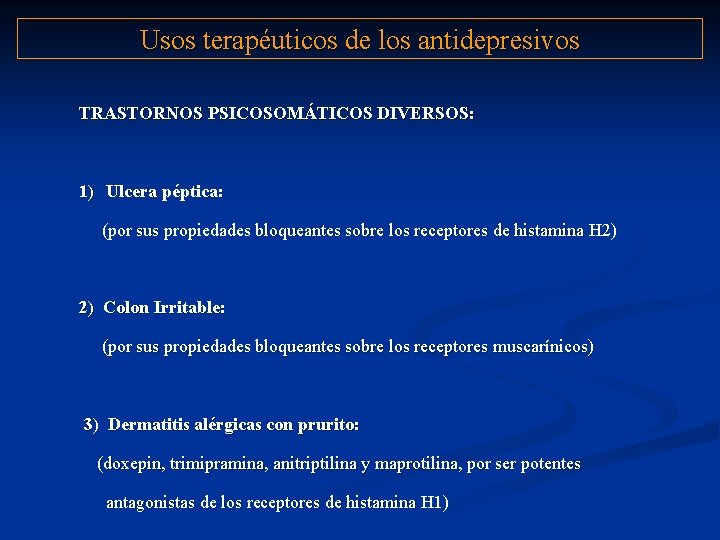 Usos terapéuticos de los antidepresivos TRASTORNOS PSICOSOMÁTICOS DIVERSOS: 1) Ulcera péptica: (por sus propiedades
