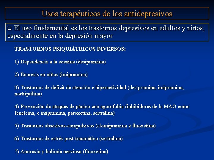 Usos terapéuticos de los antidepresivos El uso fundamental es los trastornos depresivos en adultos