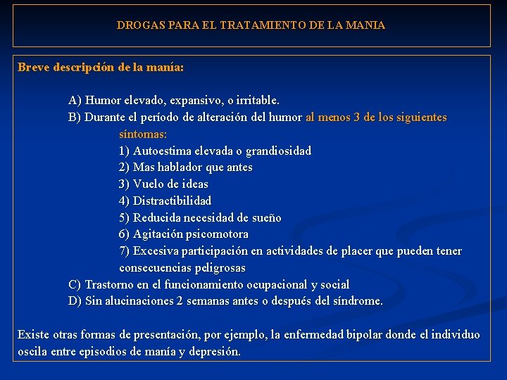 DROGAS PARA EL TRATAMIENTO DE LA MANIA Breve descripción de la manía: A) Humor