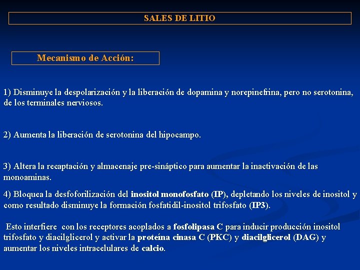 SALES DE LITIO Mecanismo de Acción: 1) Disminuye la despolarización y la liberación de