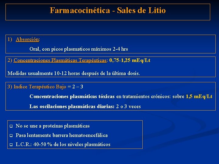Farmacocinética - Sales de Litio 1) Absorción: Oral, con picos plasmaticos máximos 2 -4
