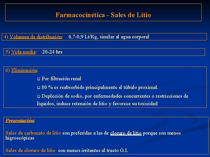 Farmacocinética - Sales de Litio 4) Volumen de distribución: 0, 7 -0, 9 Lt/Kg,