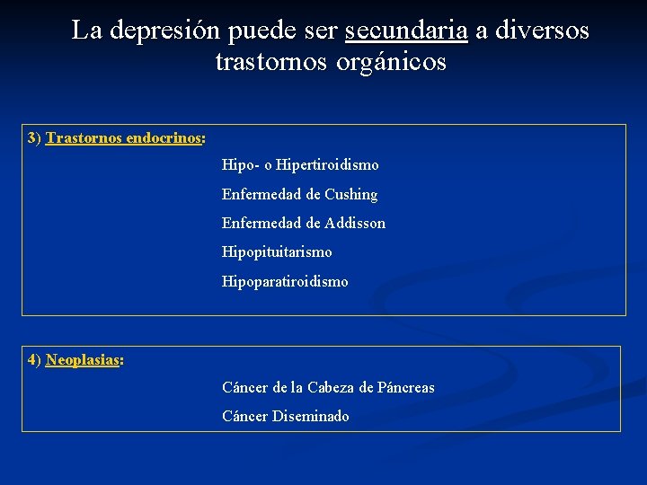 La depresión puede ser secundaria a diversos trastornos orgánicos 3) Trastornos endocrinos: Hipo- o