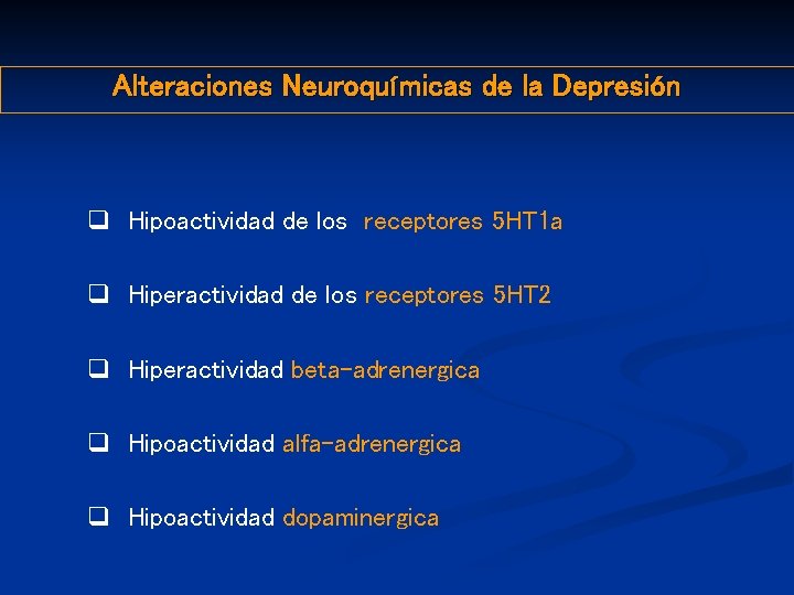 Alteraciones Neuroquímicas de la Depresión q Hipoactividad de los receptores 5 HT 1 a