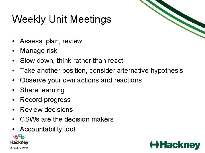 Weekly Unit Meetings • • • Assess, plan, review Manage risk Slow down, think