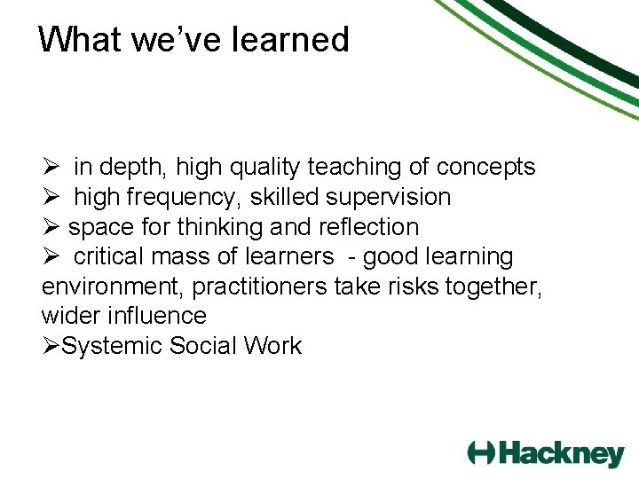 What we’ve learned Ø in depth, high quality teaching of concepts Ø high frequency,