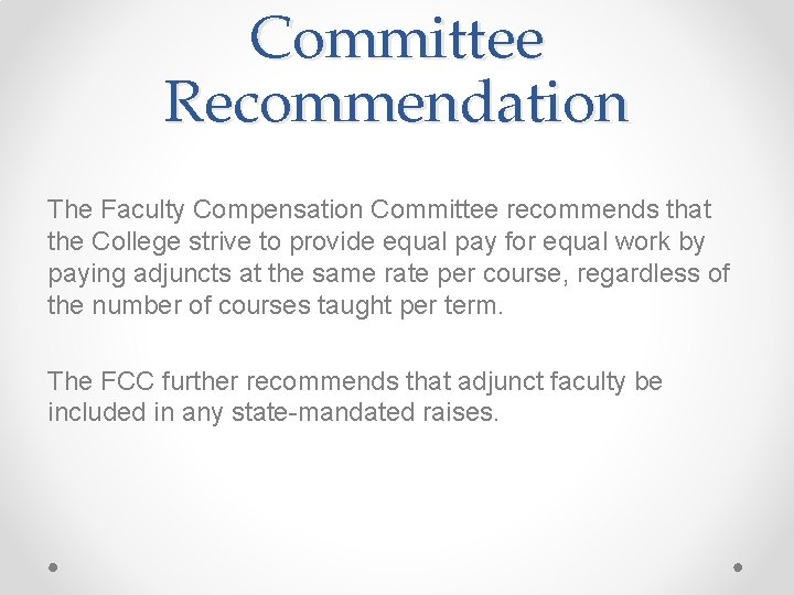 Committee Recommendation The Faculty Compensation Committee recommends that the College strive to provide equal