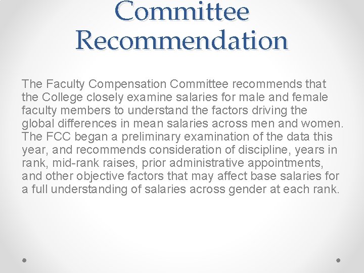 Committee Recommendation The Faculty Compensation Committee recommends that the College closely examine salaries for