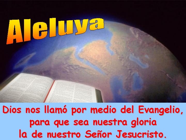 Dios nos llamó por medio del Evangelio, para que sea nuestra gloria la de