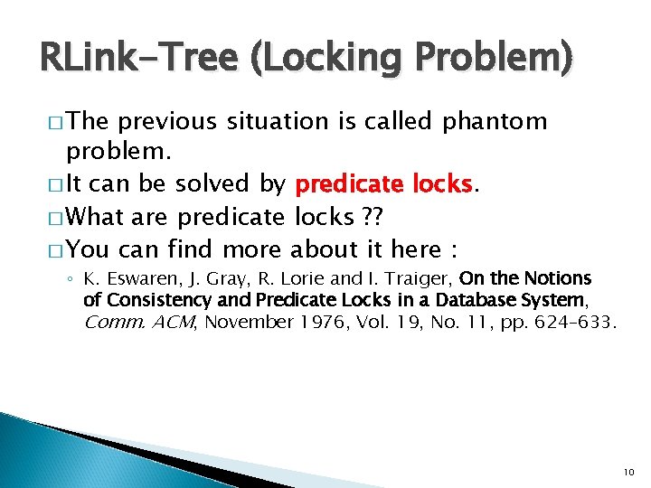 RLink-Tree (Locking Problem) � The previous situation is called phantom problem. � It can