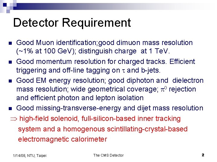 Detector Requirement Good Muon identification; good dimuon mass resolution (~1% at 100 Ge. V);