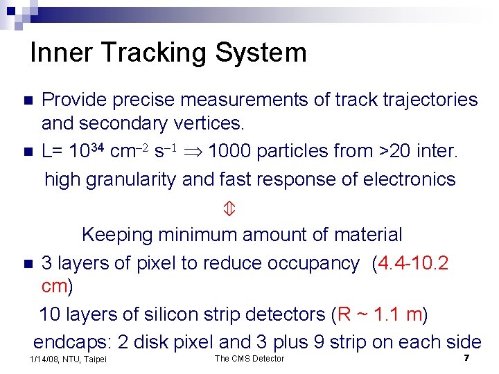 Inner Tracking System n n Provide precise measurements of track trajectories and secondary vertices.