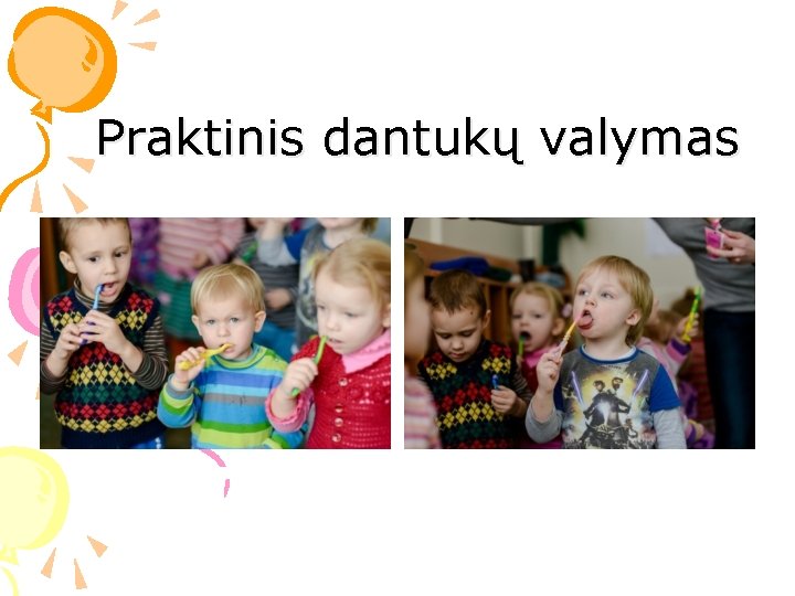 Praktinis dantukų valymas Praktinis dantukų valymas