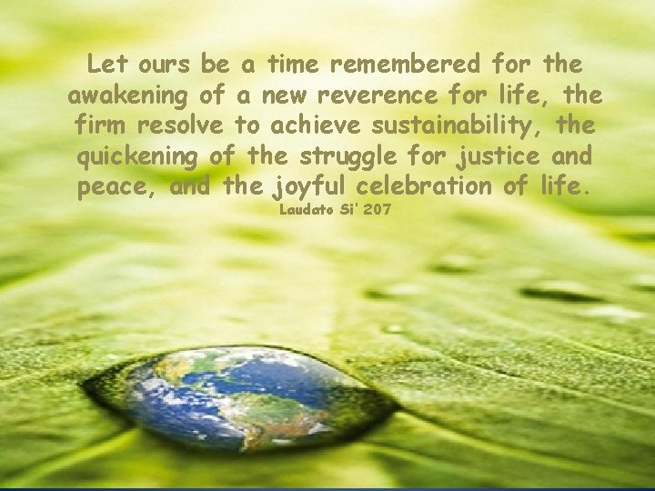 Let ours be a time remembered for the awakening of a new reverence for