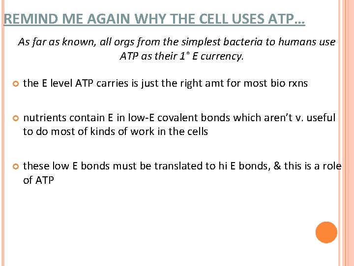 REMIND ME AGAIN WHY THE CELL USES ATP… As far as known, all orgs REMIND ME AGAIN WHY THE CELL USES ATP… As far as known, all orgs