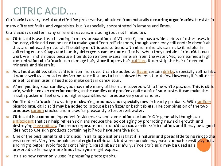 CITRIC ACID…. Citric acid is a very useful and effective preservative, obtained from naturally CITRIC ACID…. Citric acid is a very useful and effective preservative, obtained from naturally