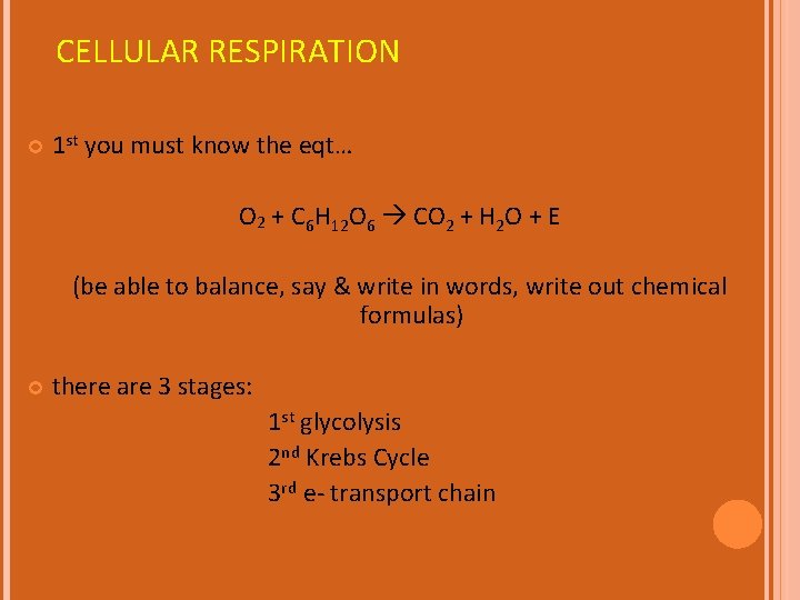 CELLULAR RESPIRATION 1 st you must know the eqt… O 2 + C 6 CELLULAR RESPIRATION 1 st you must know the eqt… O 2 + C 6